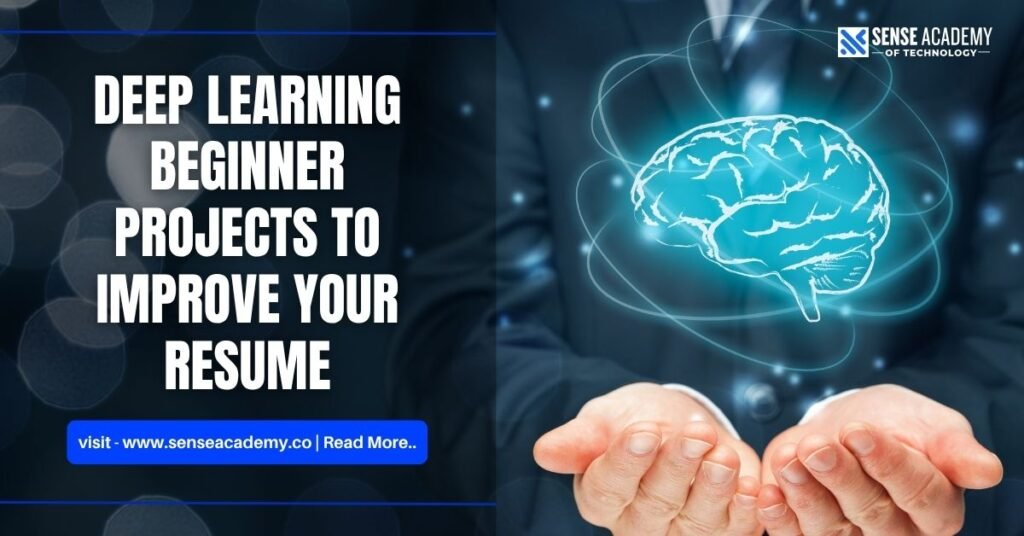 Deep Learning Beginner Projects to Improve Your Resume.