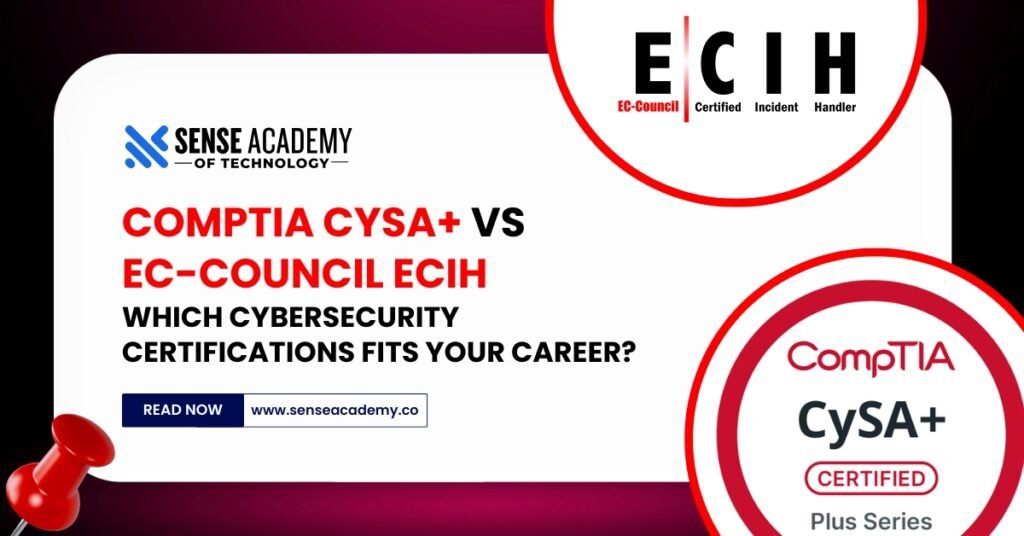 CompTIA CySA+ vs EC-Council ECIH: Which Cybersecurity Certifications Fits Your Career?