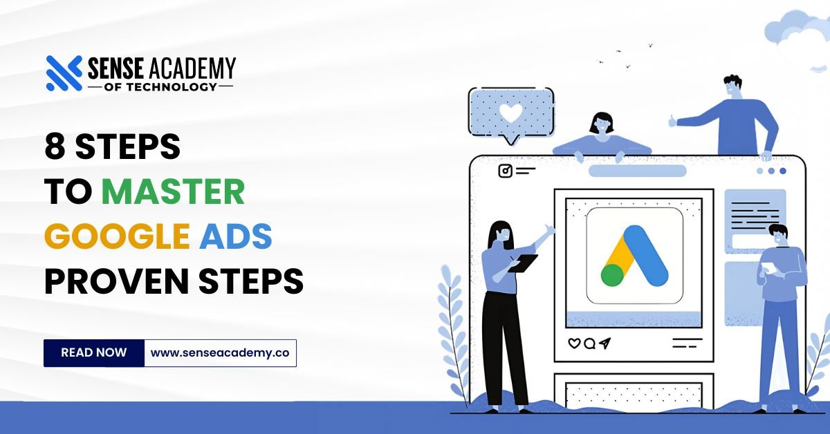8 Steps to Master Google Ads - Senseacademy
