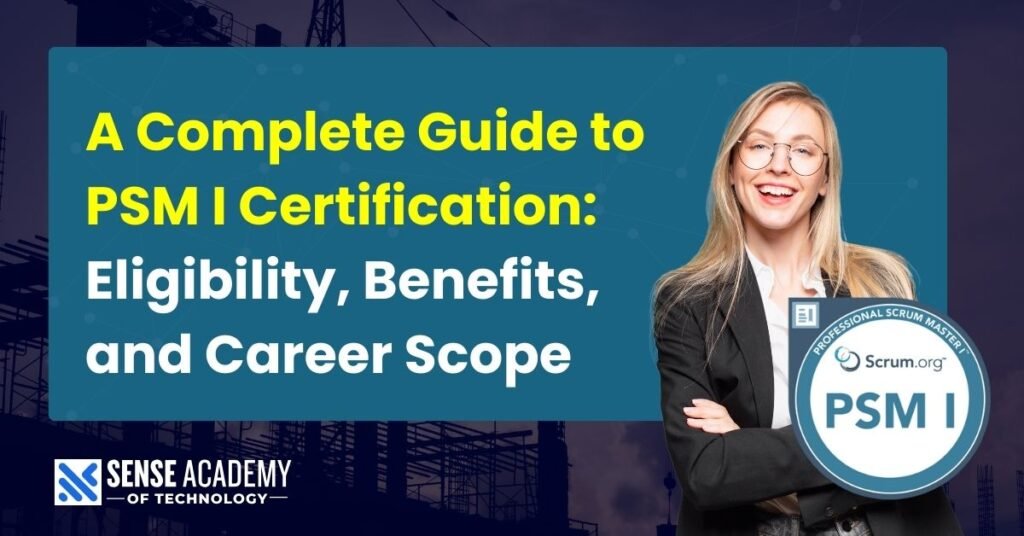 A Complete Guide to PSM 1 Certification