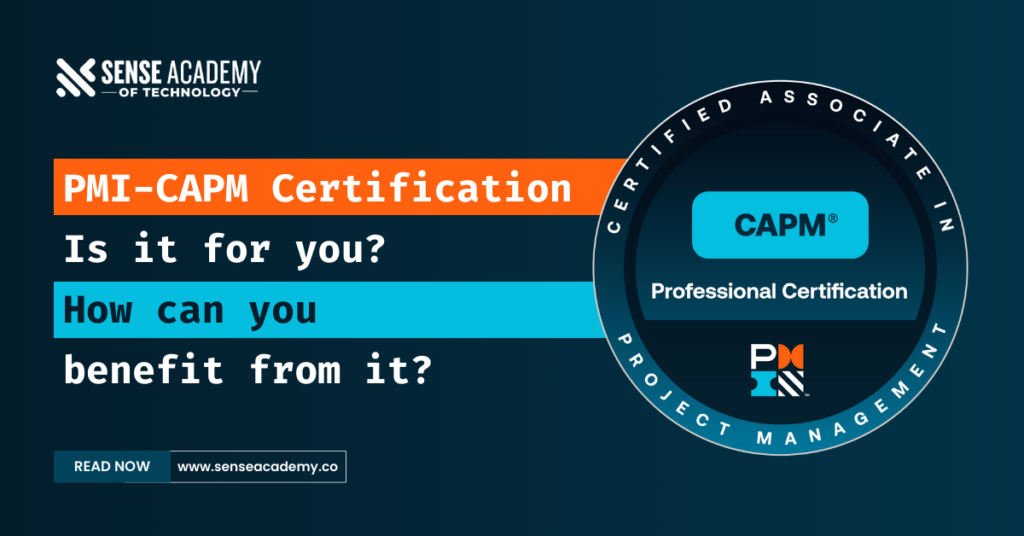 PMI-CAPM Certification- Is It for You? How can you benefit from it? 